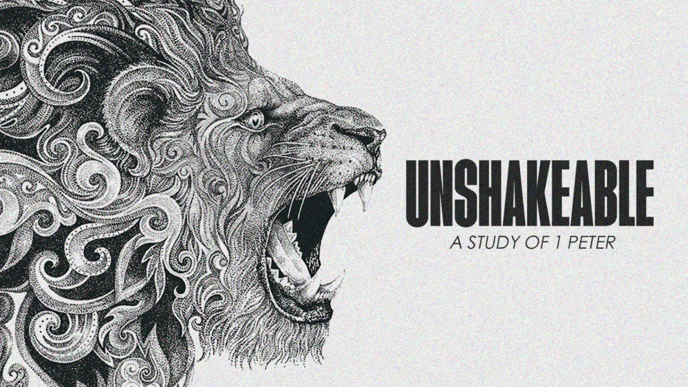 Unshakeable (A Study of 1 Peter)
