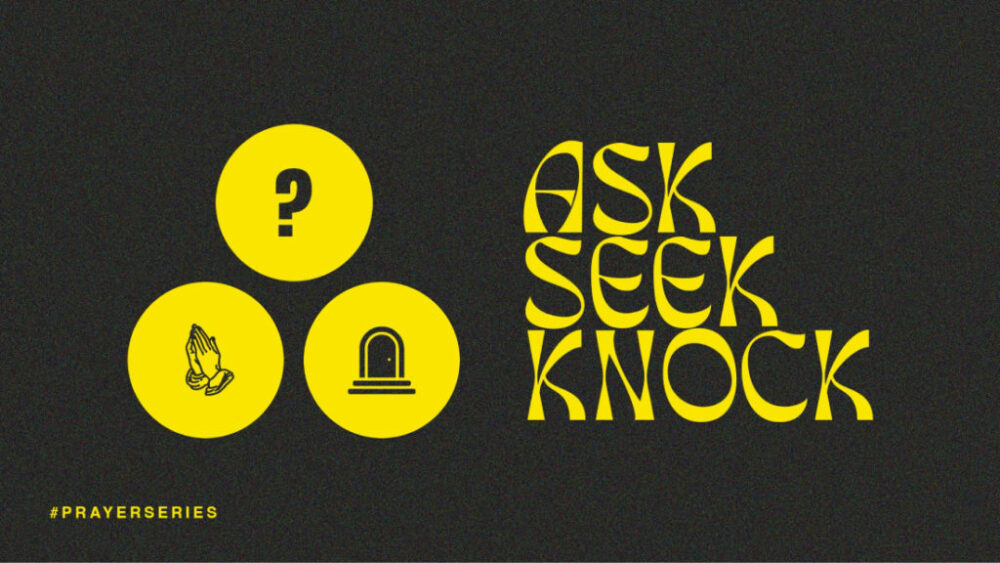 Prayer: Ask, Seek, Knock 