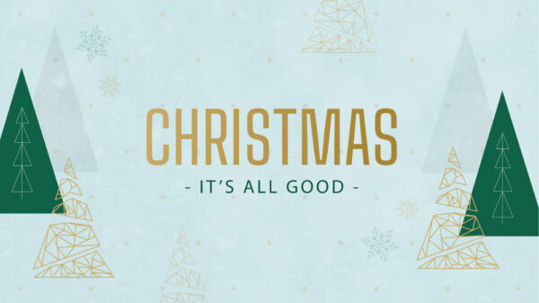 Christmas: It’s All Good