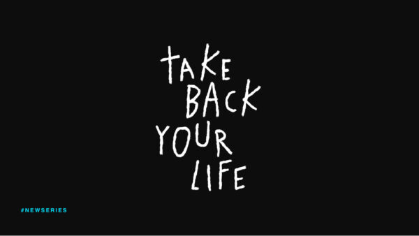 Take Back Your Life - Part 1 Image