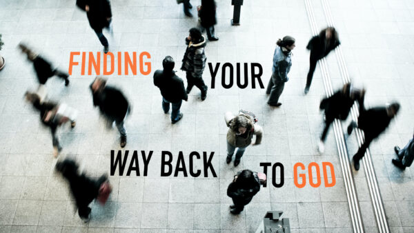 Finding Your Way Back To God || Part Four Image